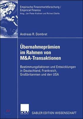 Übernahmeprämien Im Rahmen Von M&a-Transaktionen: Bestimmungsfaktoren Und Entwicklungen in Deutschland, Frankreich, Großbritannien Und Den USA