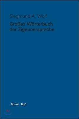 Grosses Worterbuch der Zigeunersprache (romani tsiw) / Großes Worterbuch der Zigeunersprache (romani tsiw): Wortschatz deutscher und anderer europais