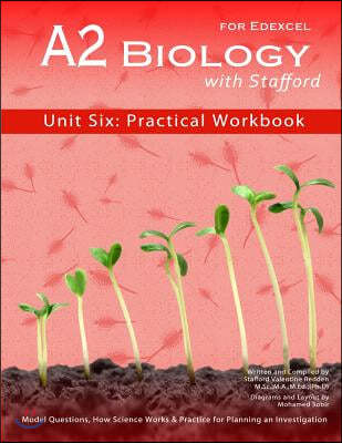 A2 Biology With Stafford: Unit Six: Practical Workbook