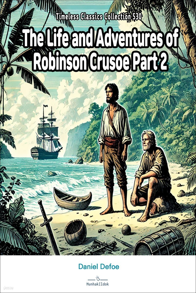 The Life and Adventures of Robinson Crusoe Part 2