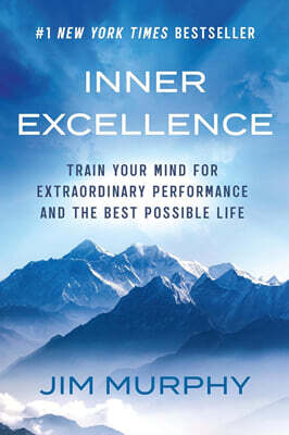 Inner Excellence: Train Your Mind for Extraordinary Performance and the Best Possible Life