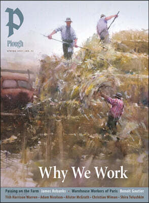 Plough Quarterly No. 43 - Why We Work
