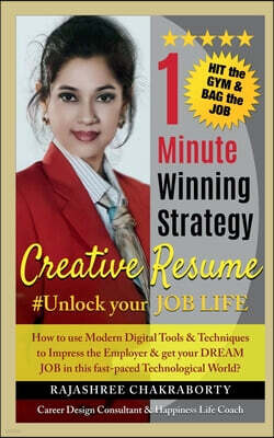 1 Minute Winning Strategy- Creative Resume #Unlock Your Job Life: "How to use Modern Digital Tools & Techniques to Impress the Employer & get your DRE