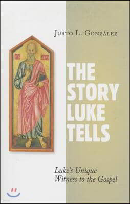 The Story Luke Tells: Luke's Unique Witness to the Gospel