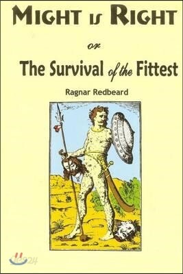 Might Is Right or Survival of the Fittest