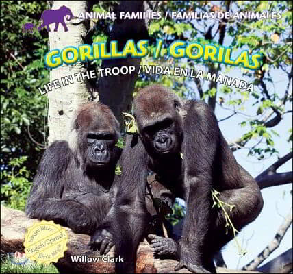 Gorillas: Life in the Troop / Gorilas: Vida En La Manada