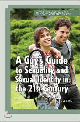 A Guy's Guide to Sexuality and Sexual Identity in the 21st Century