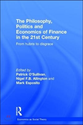 Philosophy, Politics and Economics of Finance in the 21st Century