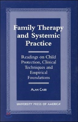 Family Therapy and Systemic Practice: Readings on Child Protection, Clinical Techniques and Empirical Foundations