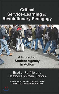 Critical-Service Learning as a Revolutionary Pedagogy: An International Project of Student Agency in Action (Hc)