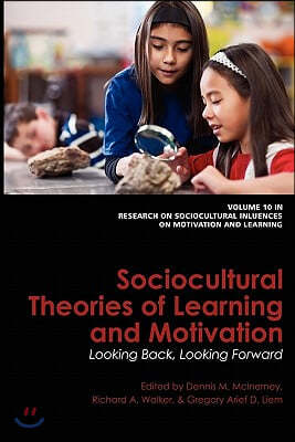 Sociocultural Theories of Learning and Motivation: Looking Back, Looking Forward