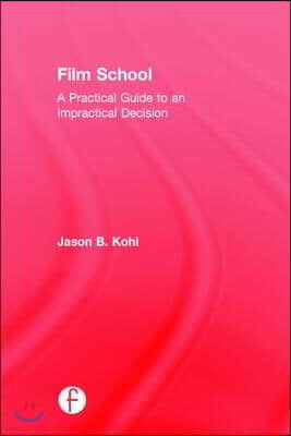 Film School: A Practical Guide to an Impractical Decision