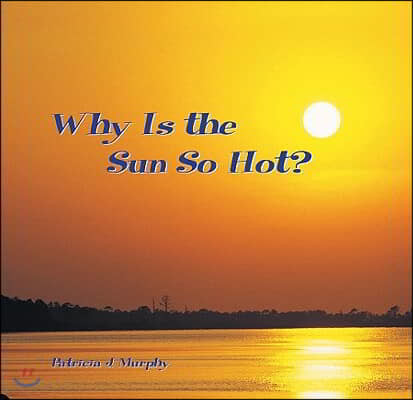 Why Is the Sun So Hot?