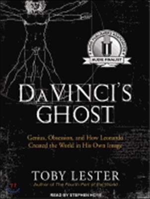 Da Vinci's Ghost: Genius, Obsession, and How Leonardo Created the World in His Own Image