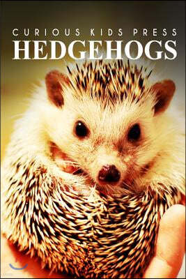 Hedge Hogs - Curious Kids Press: Kids book about animals and wildlife, Children's books 4-6