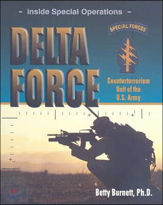 Delta Force: Counterterrorism Unit of the U.S. Army