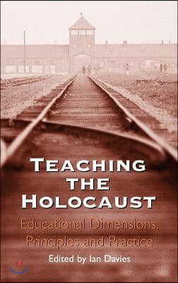 Teaching the Holocaust: Educational Dimensions, Principles and Practice