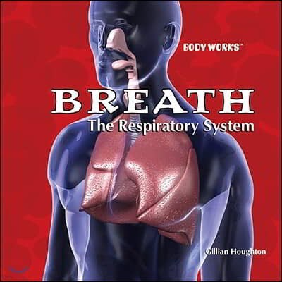 Breath: The Respiratory System