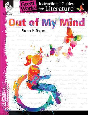 Out of My Mind: An Instructional Guide for Literature: An Instructional Guide for Literature