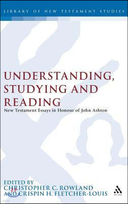 Understanding, Studying and Reading: New Testament Essays in Honour of John Ashton