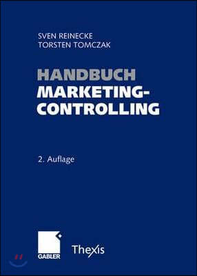 Handbuch Marketingcontrolling: Effektivitat Und Effizienz Einer Marktorientierten Unternehmensfuhrung