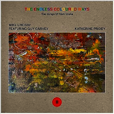 Mike Lindsay,Guy Garvey,Katherine Priddy — Endless Coloured Ways: The Songs Of Nick Drake 앨범 커버