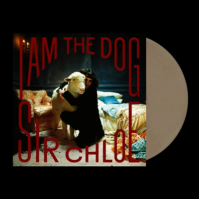 Sir Chloe — I Am The Dog (US Indie Exclusive) 앨범 커버