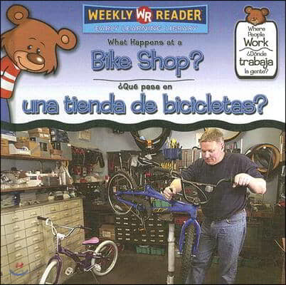 What Happens at a Bike Shop? / ¿Que Pasa En Una Tienda de Bicicletas? = What Happens at a Bike Shop?