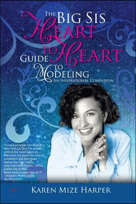 The Big Sis Heart to Heart Guide to Modeling: An Inspirational Companion, Black & White Version