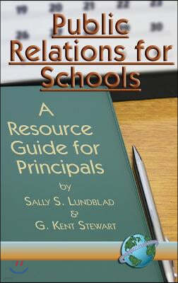 Public Relations for Schools: A Resource Guide for Principals (Hc)