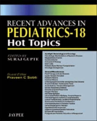 Recent Advances in Pediatrics - 18: Hot Topics