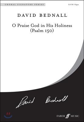O Praise God in His Holiness (Psalm 150): Satb (with Organ), Choral Octavo