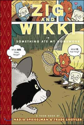 Zig and Wikki in Something Ate My Homework: Toon Books Level 3