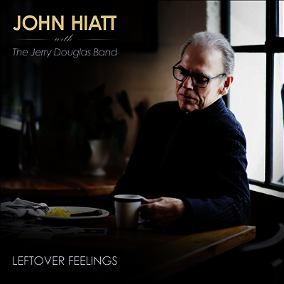 John Hiatt With The Jerry Douglas Band — Leftover Feelings 앨범 커버