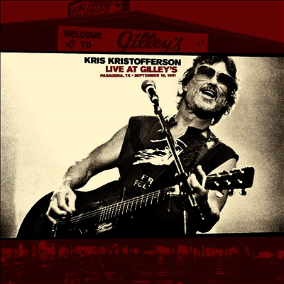 Kris Kristofferson — Live At Gilley’s - Pasadena, TX: September 15, 1981 앨범 커버