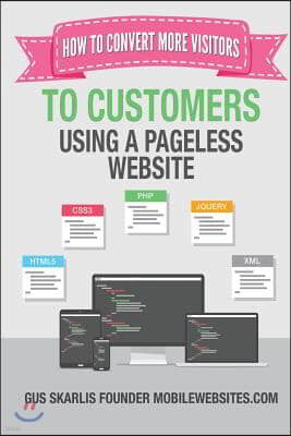 The Official Guide To Pageless Websites: How To Convert More Visitors To Customers