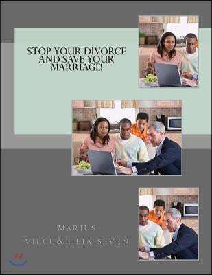 Stop Your Divorce and Save Your Marriage!