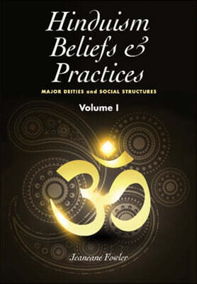 Hinduism Beliefs and Practices: Volume I -- Major Deities and Social Structures