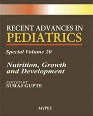 Recent Advances in Pediatrics - Special Volume 20: Nutrition, Growth and Development