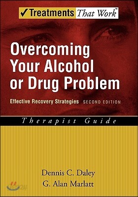 Overcoming Your Alcohol or Drug Problem: Effective Recovery Strategiestherapist Guide