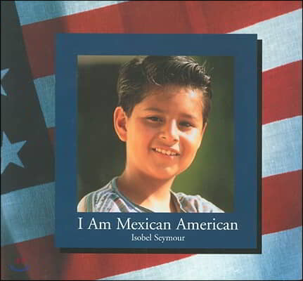 I Am Mexican American