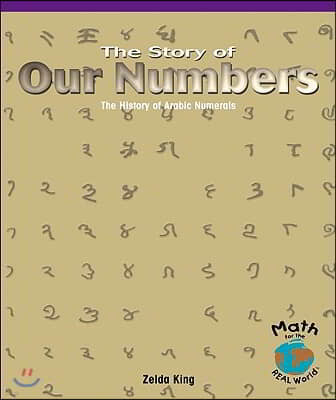 The Story of Our Numbers: The History of Arabic Numerals