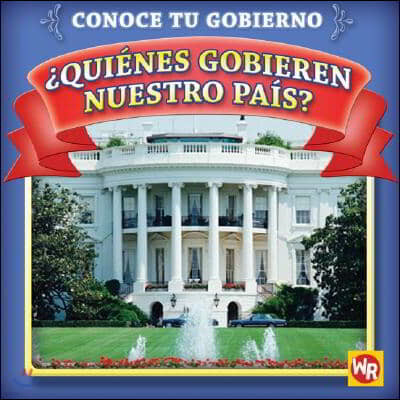 ¿Quienes Gobiernan Nuestro Pais? (Who Leads Our Country?)