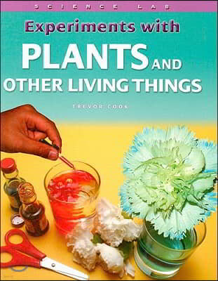 Experiments with Plants and Other Living Things