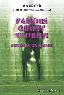 Famous Ghost Stories: Legends and Lore