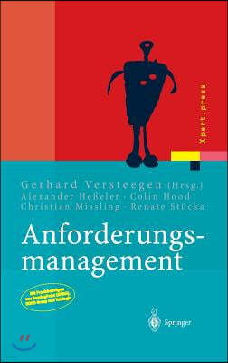 Anforderungsmanagement: Formale Prozesse, Praxiserfahrungen, Einfuhrungsstrategien Und Toolauswahl