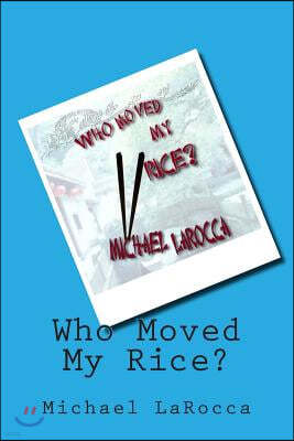 Who Moved My Rice?