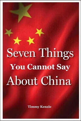 Seven Things You Cannot Say About China