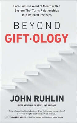 Beyond Giftology: Earn Endless Word of Mouth with a System That Turns Relationships Into Referral Partners