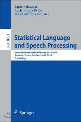 Statistical Language and Speech Processing: Second International Conference, Slsp 2014, Grenoble, France, October 14-16, 2014, Proceedings